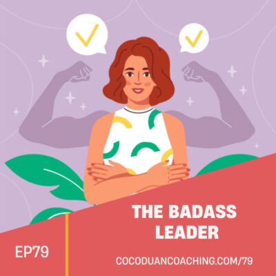 79: From Good Girl to Badass: You’ve Done So Many Badass Things—So Why Don’t You Feel Like One?
